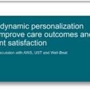How dynamic personalization can improve care outcomes and patient satisfaction